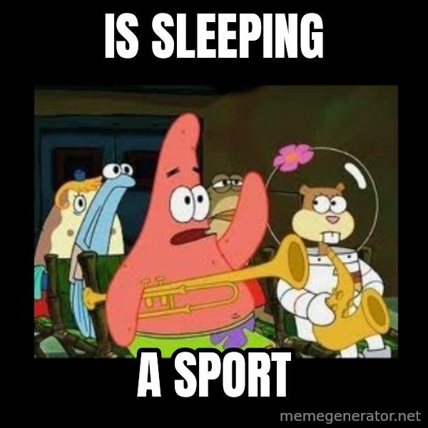 Patrick Star Instrument meme: IS SLEEPING / A SPORT