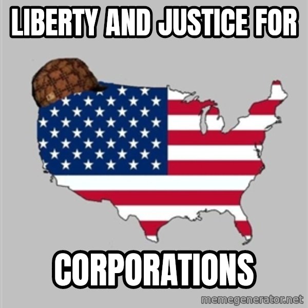Scumbag America2 meme: Liberty and Justice for / corporations
