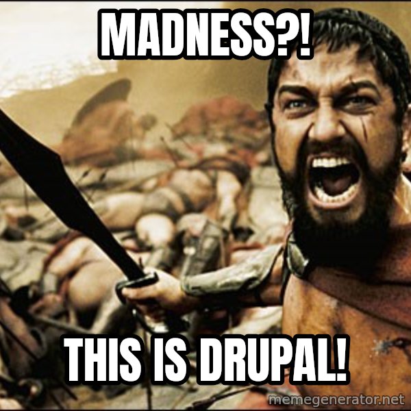 This Is Sparta Meme meme: Madness?! / THIS IS DRUPAL!