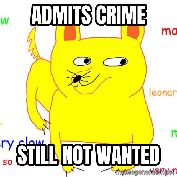 Forever Alone meme: Admits Crime / Still not wanted