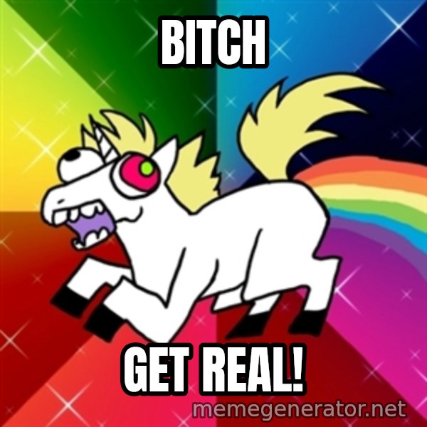 Lovely Derpy RP Unicorn meme: BITCH / GET REAL!