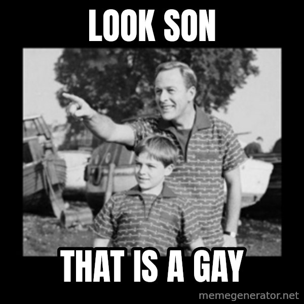 look son a faggot meme: look son / that is a gay