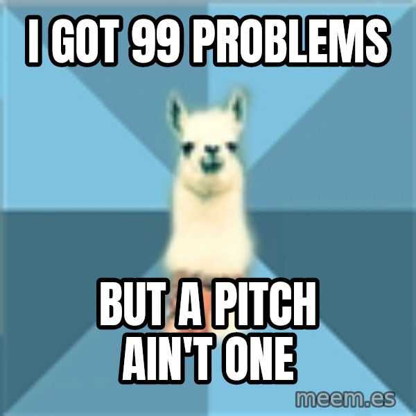 Linguistics Llama meme: I got 99 problems / but a pitch ain't one