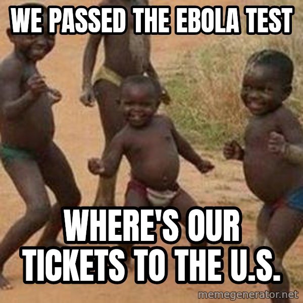 african children dancing meme: We passed the Ebola test / Where's our tickets to the U.S.