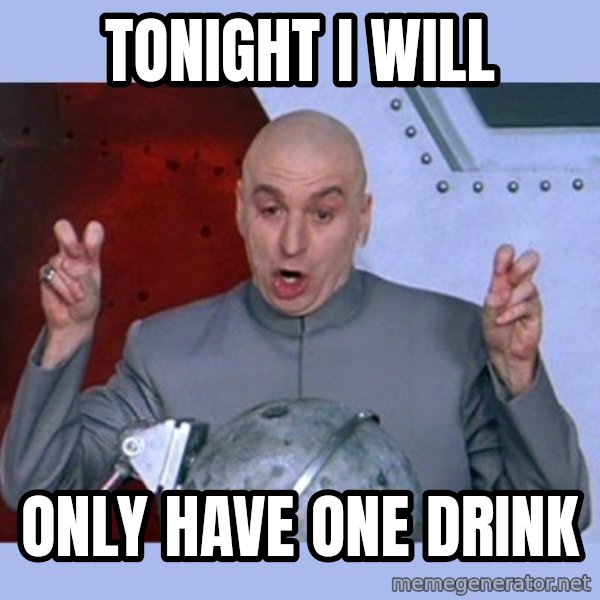 Dr Evil meme meme: Tonight i will / Only have one drink