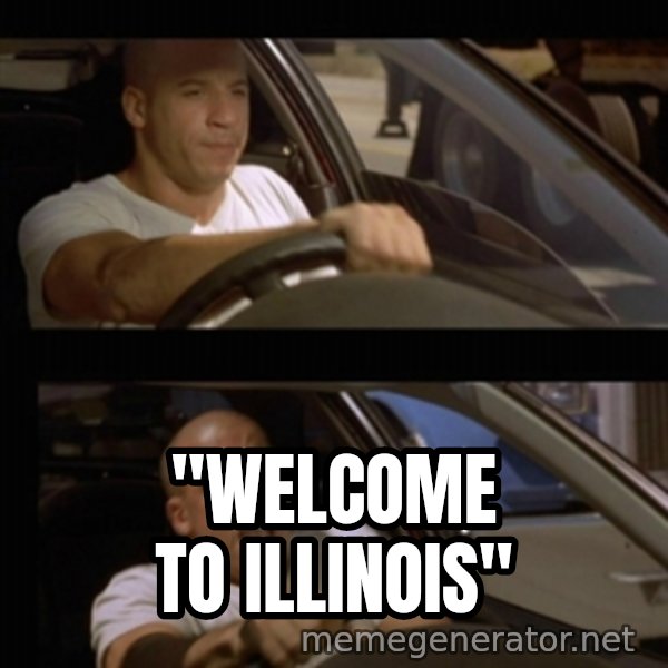 Vin Diesel Car meme: "welcome to illinois"