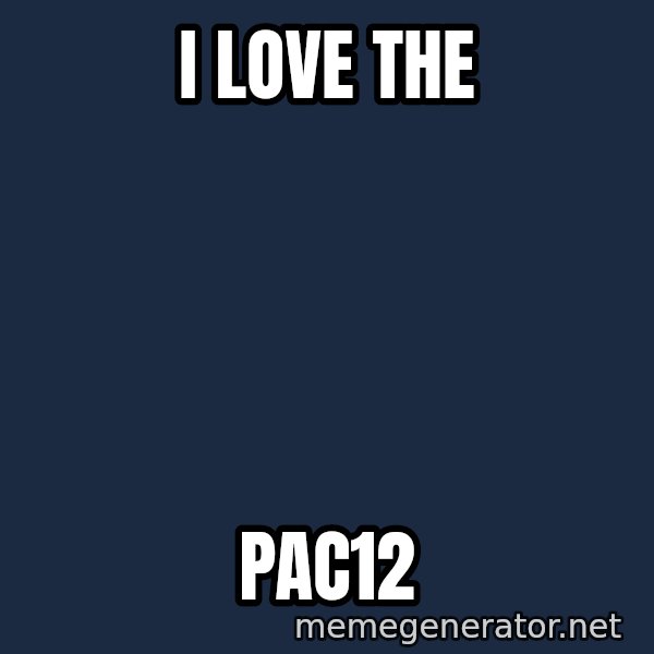 Baboon Ass meme: I love the / Pac12