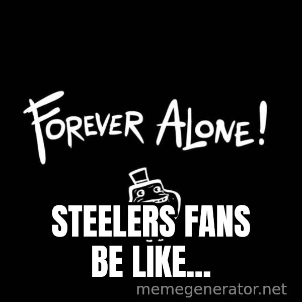 Homer Simpson Bush meme: steelers fans be like...