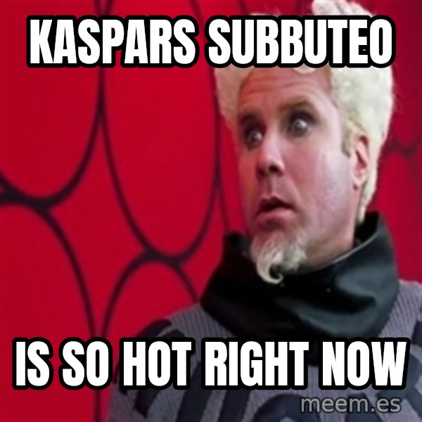 Mugatu  meme: kaspars subbuteo / is so hot right now