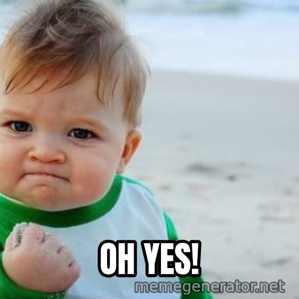 fist pump baby meme: oh yes!