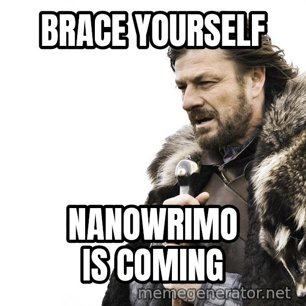 Winter is Coming meme: Brace Yourself / NaNoWriMo is Coming