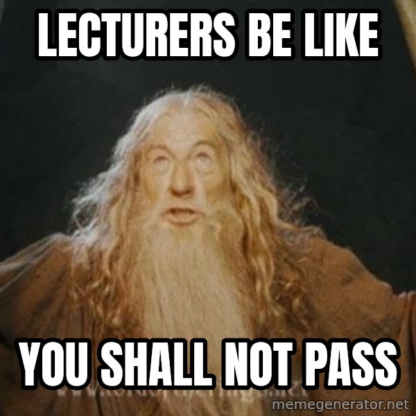 You shall not pass meme: lecturers be like / you shall not pass