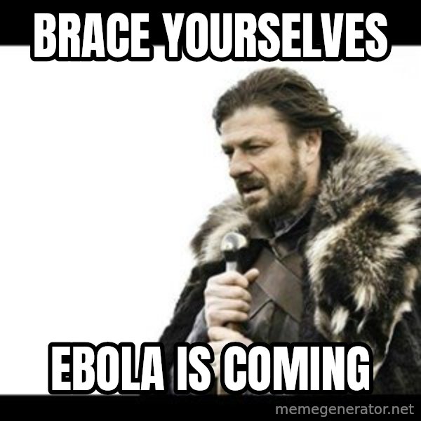 Winter is Coming meme: brace yourselves / ebola is coming