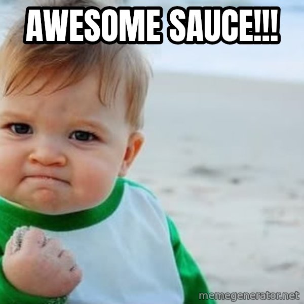Success Kid meme: Awesome Sauce!!!