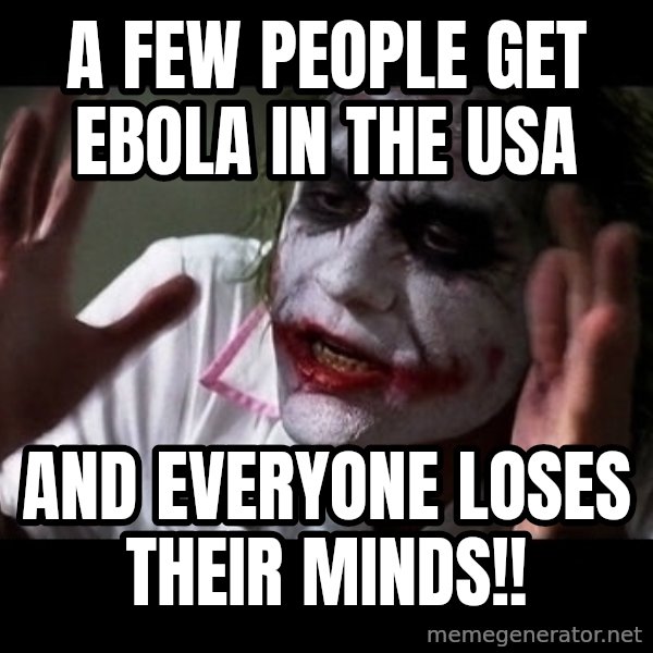 joker mind loss meme: A few people get Ebola in the USA / and everyone loses their minds!!