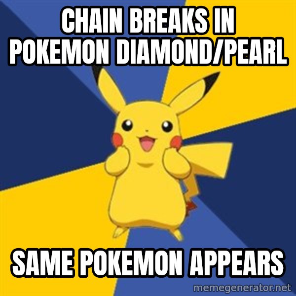 Pokemon Logic  meme: Chain breaks in Pokemon Diamond/Pearl / Same pokemon appears