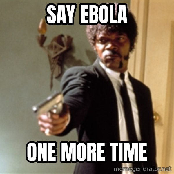 Samuel L Jackson meme: Say Ebola / One more time