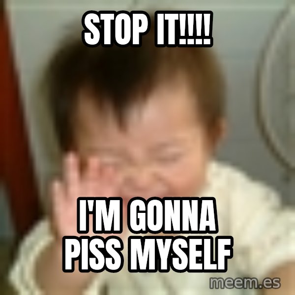 Laughing Asian Baby meme: stop it!!!! / i'm gonna piss myself