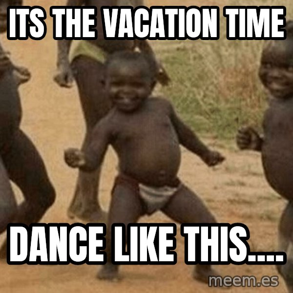 Success African Kid meme: ITS THE VACATION TIME / DANCE LIKE THIS....