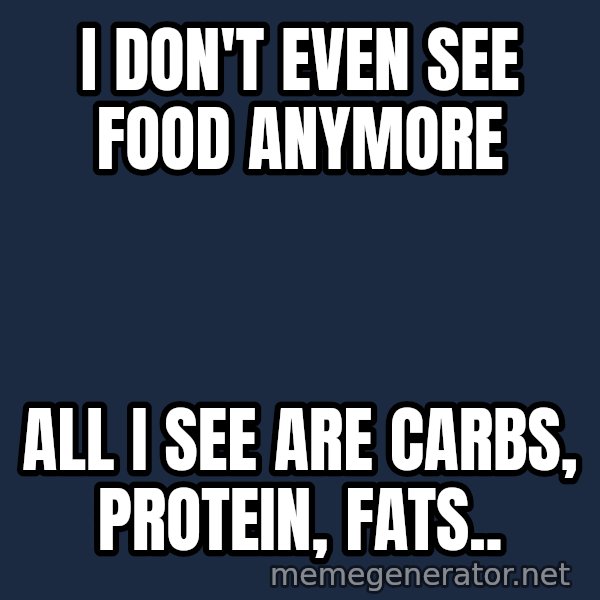 Matrix Cypher meme: I don't even see food anymore / all I see are carbs, protein, fats..