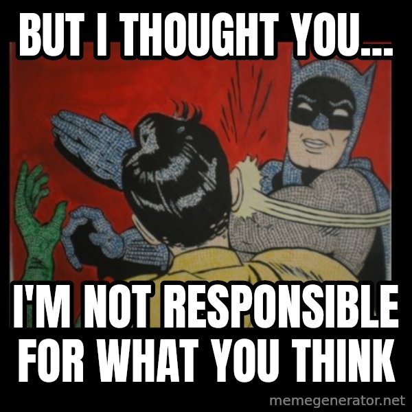 batman slap robin meme: but i thought you... / i'm not responsible for what you think