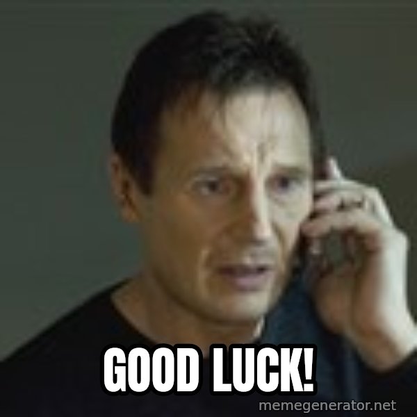 Liam Neeson Taken Phone Call meme: Good luck!