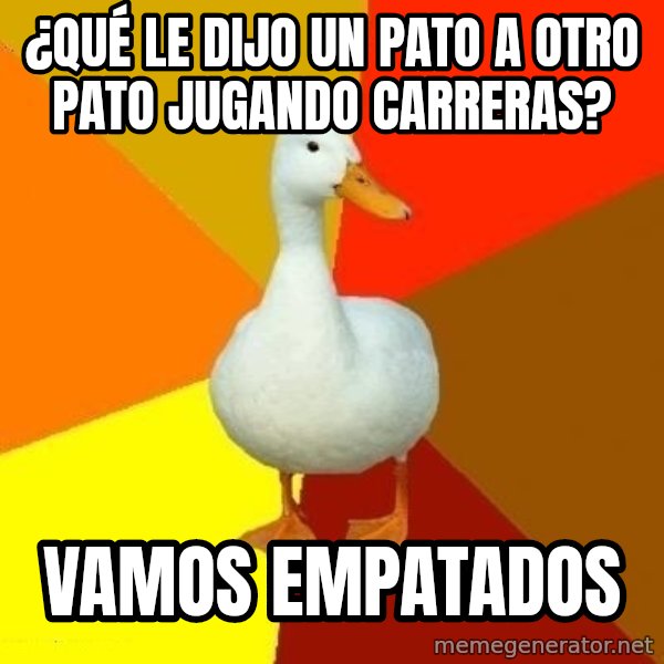 Technologically Impaired Duck meme: ¿Qué le dijo un pato a otro pato jugando carreras? / Vamos empatados
