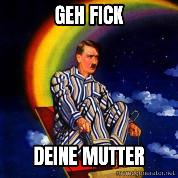 Hitler meme: geh fick / deine Mutter