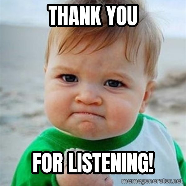 Victory Baby meme: Thank You / For Listening!