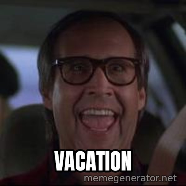 Chevy Chase Christmas Vacation meme: Vacation