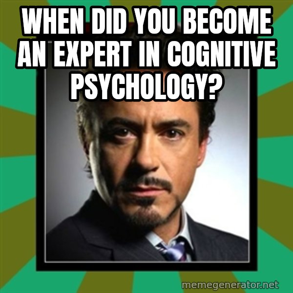 Tony Stark iron meme: When did you become an expert in Cognitive Psychology?