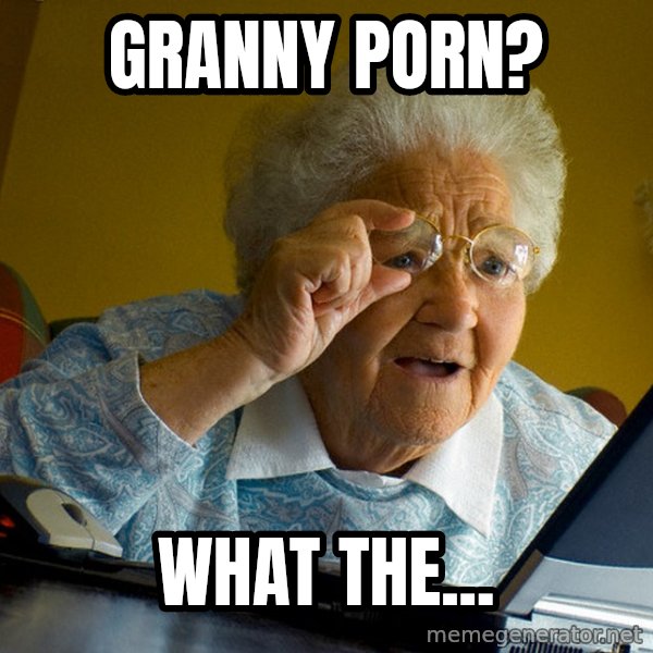 Internet Grandma Surprise meme: granny porn? / what the...