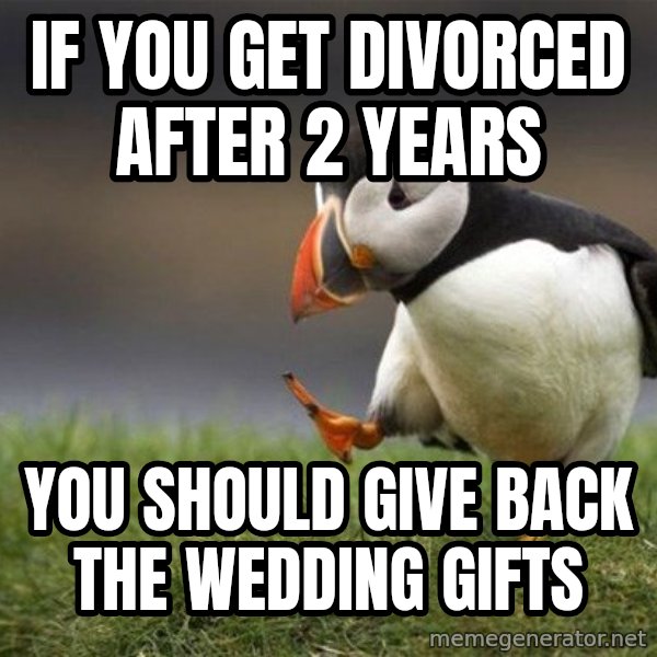 Unpopular Opinion Puffin meme: If you get divorced after 2 years / You should give back the wedding gifts