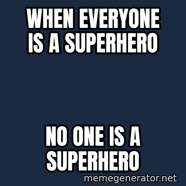 Syndrome Incredibles  meme: When everyone is a superhero / No one is a superhero