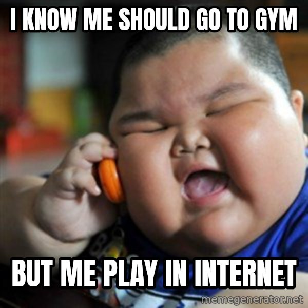 fat chinese kid meme: I know me should go to gym / but me play in internet