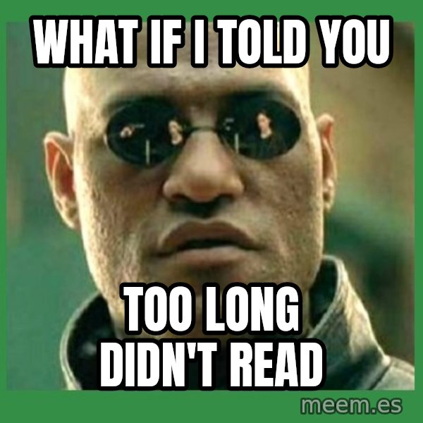 Matrix Morpheus meme: what if i told you / too long didn't read