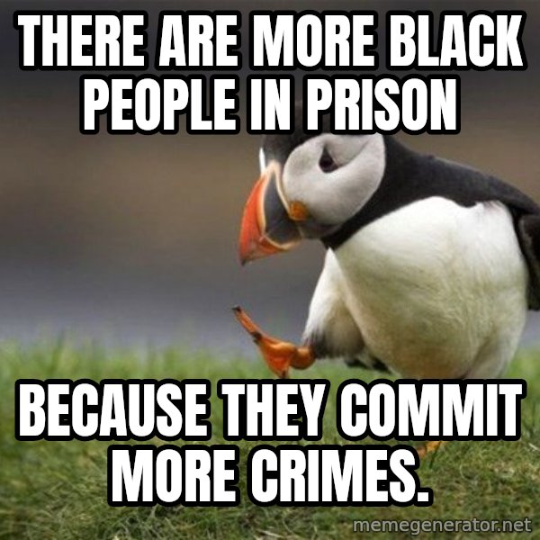Unpopular Opinion Puffin meme: There are more black people in prison / because they commit more crimes.