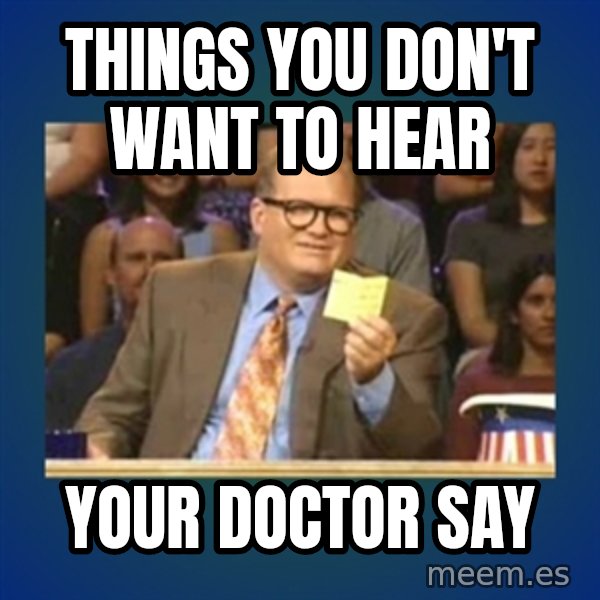 drew carey meme: Things you don't want to hear / Your doctor say