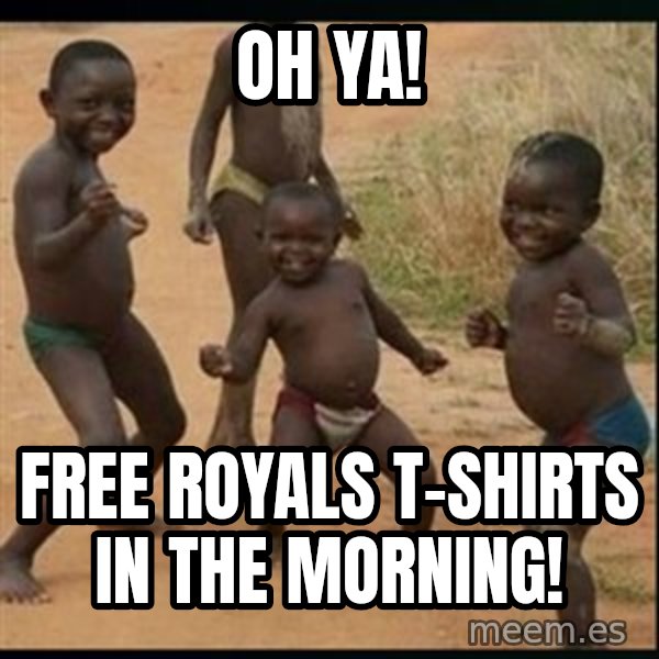 Dancing black kid meme: Oh ya! / Free Royals t-shirts in the morning!