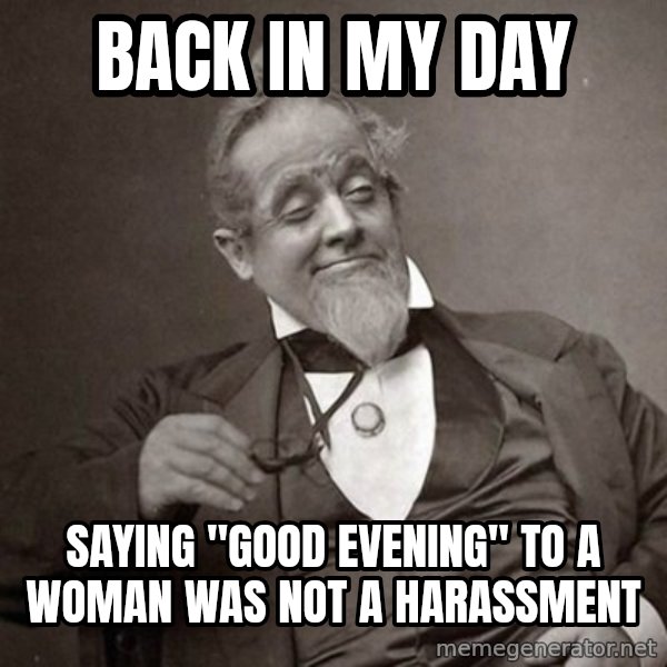 1889 [10] guy meme: back in my day / saying "good evening" to a woman was not a harassment