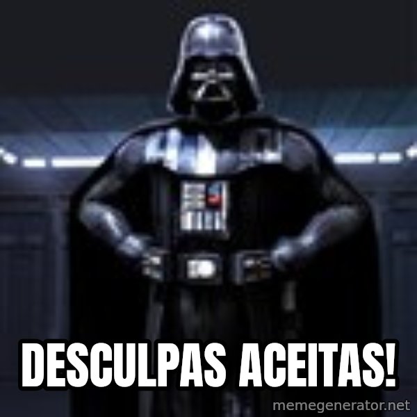 Darth Vader meme: Desculpas aceitas!
