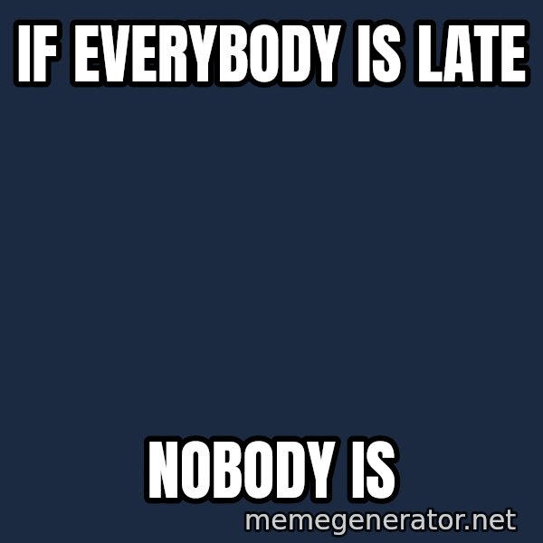 Syndrome Incredibles  meme: IF EVERYBODY IS LATE / NOBODY IS