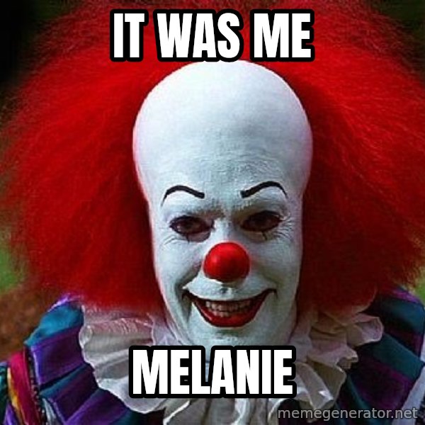 Pennywise the Clown meme: it was Me / melanie