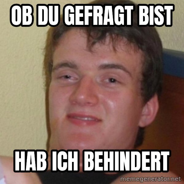 Stoner Stanley meme: ob du gefragt bist / hab ich behindert