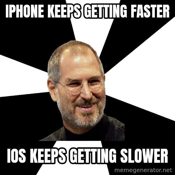 Steve Jobs Says meme: iPhone keeps getting faster / iOS keeps getting slower
