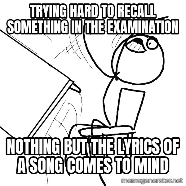 Desk Flip Rage Guy meme: Trying hard to recall something in the examination / Nothing but the lyrics of a song comes to mind