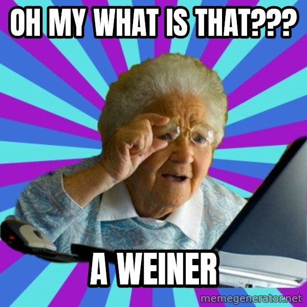 old lady meme: Oh my what is that??? / A weiner