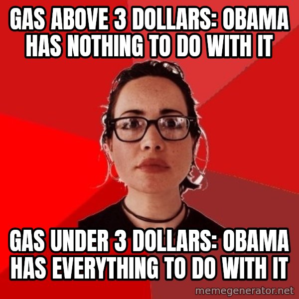 Liberal Douche Garofalo meme: gas above 3 dollars: Obama has nothing to do with it / Gas under 3 dollars: Obama has everything to do with it