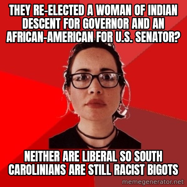 Liberal Douche Garofalo meme: they re-elected a woman of indian descent for governor and an african-american for u.s. senator? / neither are liberal so south carolinians are still racist bigots