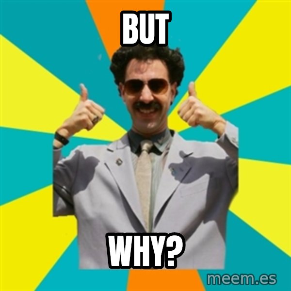 Borat Meme meme: But / Why?